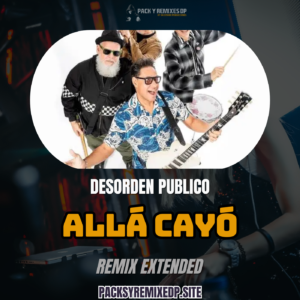 Allá Cayó (Remix Extended) – Desorden Público – DJ Jose Daniel
