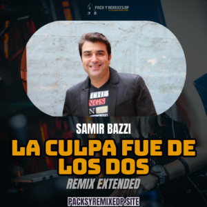 La Culpa Fue de los Dos (Remix Extended) – Samir Bazzi – DJ Jose Daniel