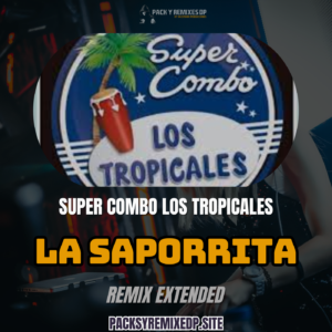 Saporrita (Remix Extended) – Super Combo Los Tropicales – DJ Jose Daniel