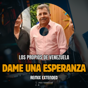 Dame una Esperanza – Los Propios de Venezuela (Remix Extended Raspacanilla)
