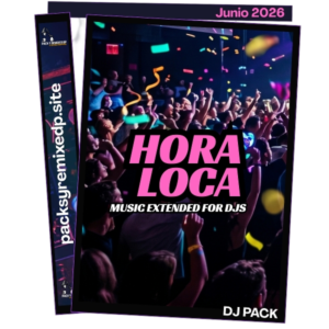 Hora Loca Extended Dj Pack – Junio 2026