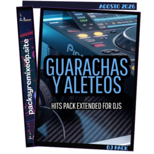 Guarachas y Aleteos Hits Dj Pack - Agosto 2026