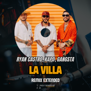 Ryan Castro, Kapo, Gangsta - La Villa (Remix Extended)