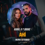 Ahí - Remix Extended de KAROL G x DRAKE.