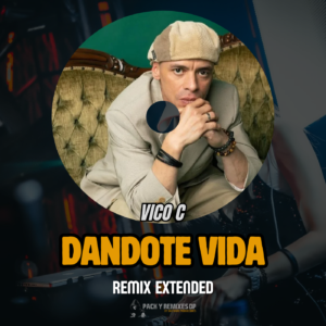 VICO C - Dándote Vida (Extended Remix)
