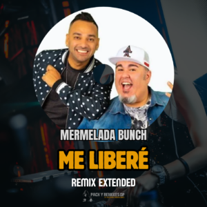 Me Liberé - Mermelada Bunch (Remix Extended Edit)