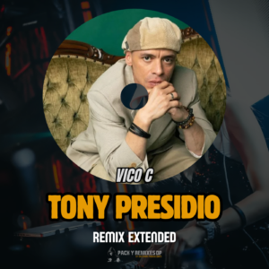 Vico C - Tony Presidio (Remix Extended)