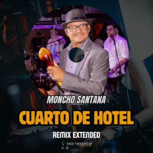 Moncho Santana - Cuarto de Hotel (Remix Extended)
