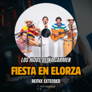 Fiesta en Elorza - Los Hijos de Ña Carmen (Extended Remix)